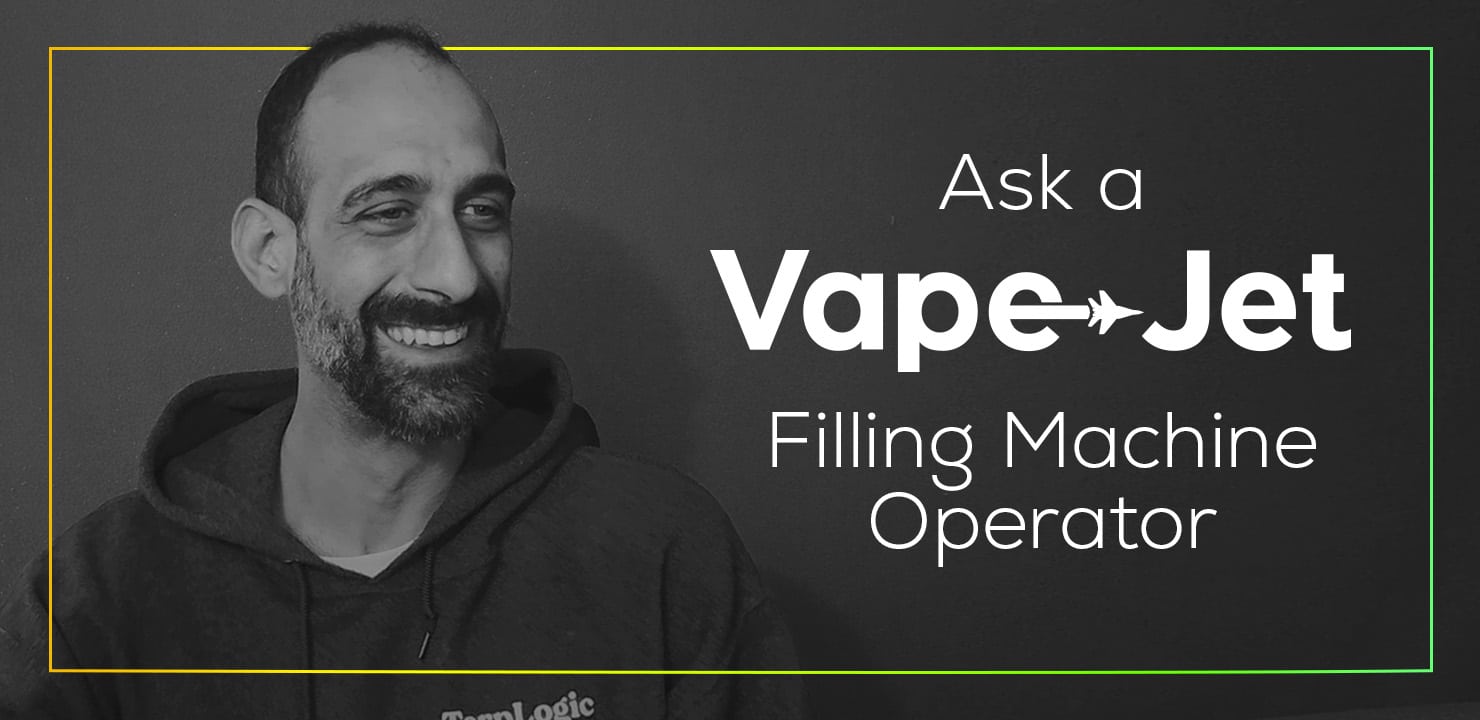 Ask a VapeJet Filling Machine Operator VapeJet